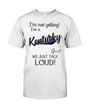 I'm Not Yelling I'm A Kentucky Girl Classic T-Shirt front