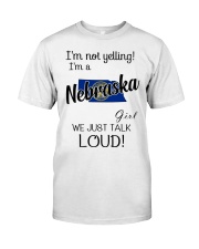 I'm Not Yelling I'm A Nebraska Girl Classic T-Shirt front