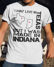Live In Texas But Made In Indiana Classic T-Shirt apparel-classic-tshirt-lifestyle-28