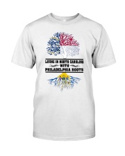 Living In North Carolina With Philadelphia Roots Classic T-Shirt front