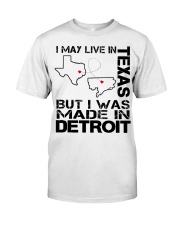 Live In Texas But Made In Detroit Classic T-Shirt front
