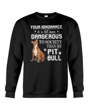 Pit bull - Your ignorance 2006P Crewneck Sweatshirt thumbnail