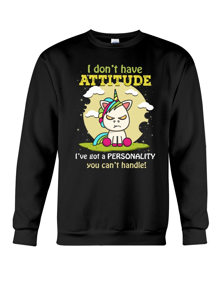 I Dont Have Attitude Crewneck Sweatshirt