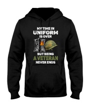 My Time In Uniform Is Over - Perfect Gift For Veteran Hooded Sweatshirt front