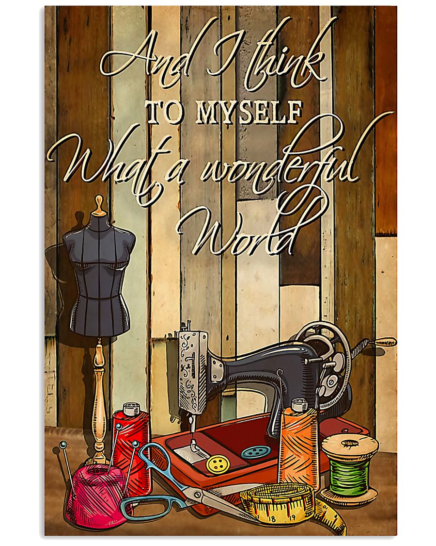 Sewing I Think To Myself What A Wonderful World 11x17 Poster
