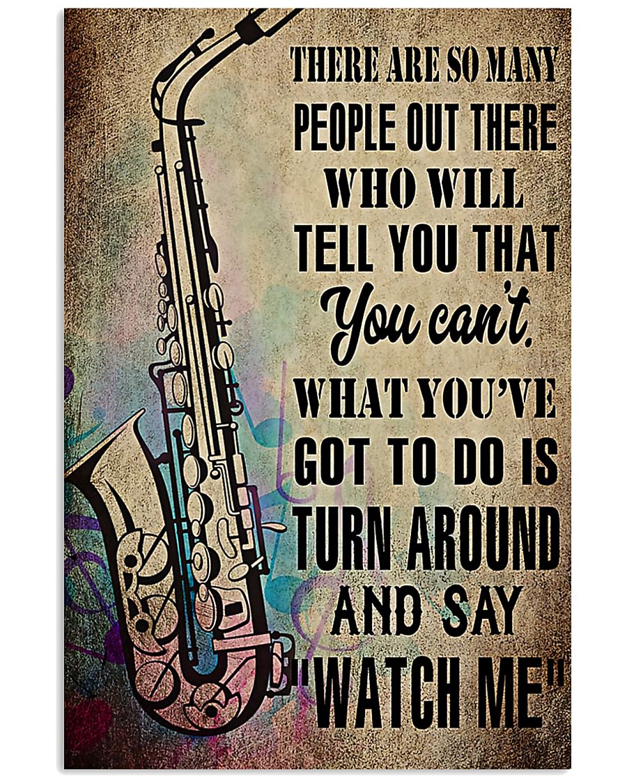 Saxophone What you've got to do is say 'watch me' 11x17 Poster