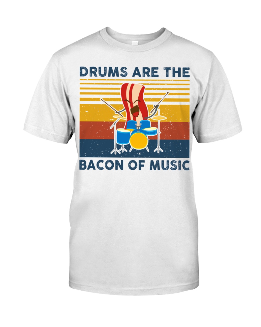 Drummer- Drums Are The Bacon Of Music Classic T-Shirt