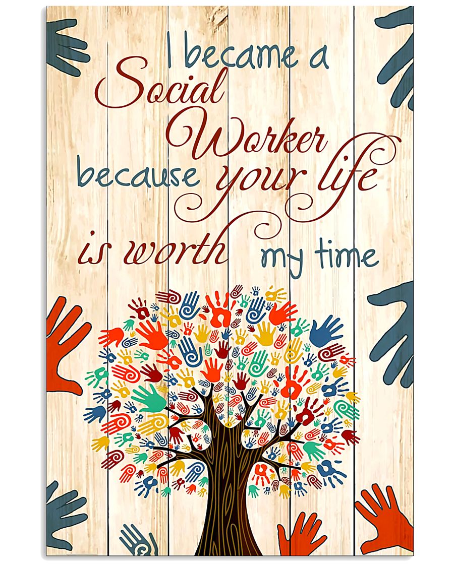 Social Worker Because Your Life Is Worth My Time 11x17 Poster