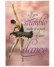 Ballet If you stumble make it a part of your dance 11x17 Poster front