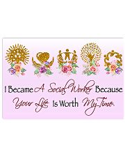 Social Worker Because Your Life Is Worth My Time 17x11 Poster front