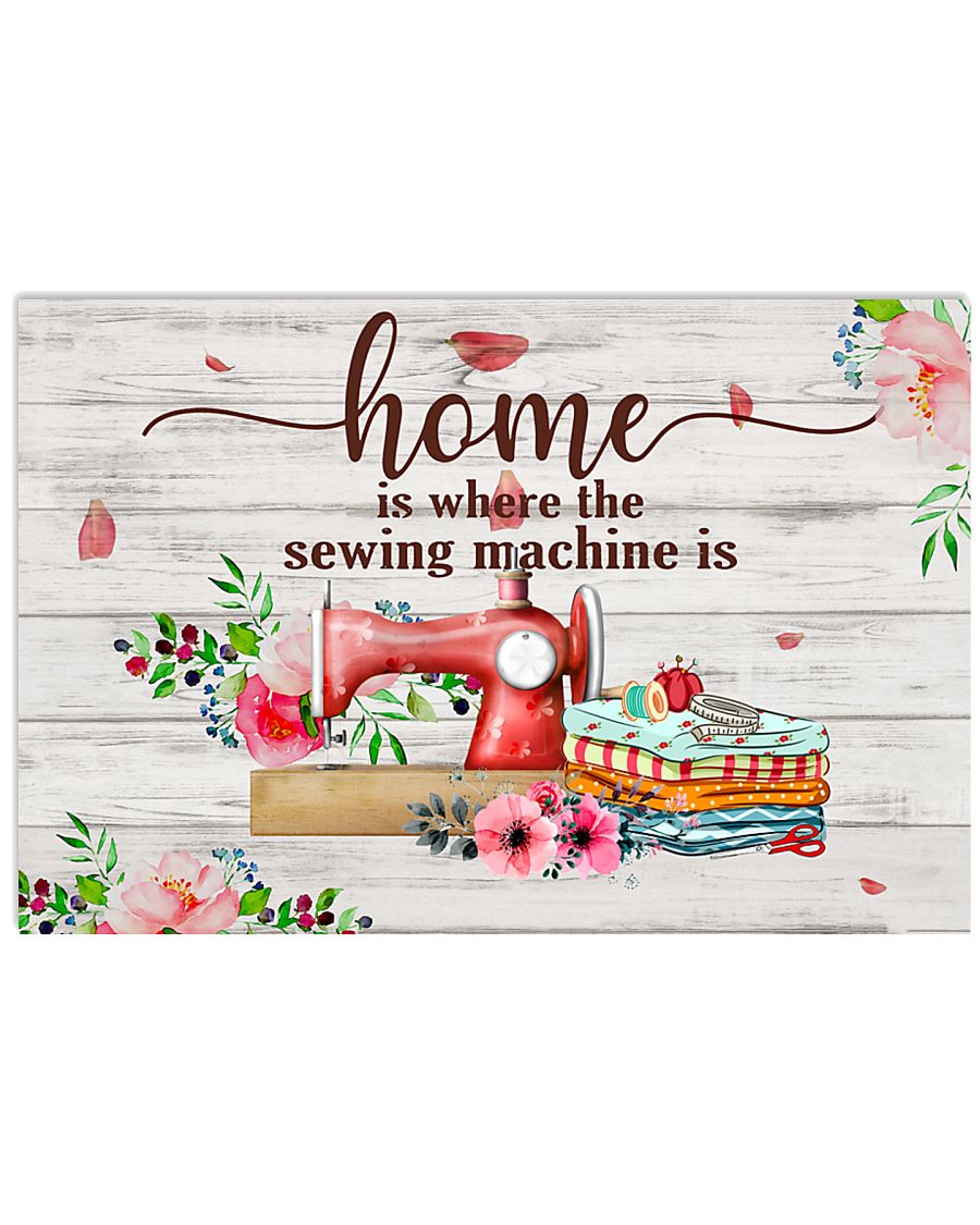 Home Is Where The Sewing Machine Is 17x11 Poster