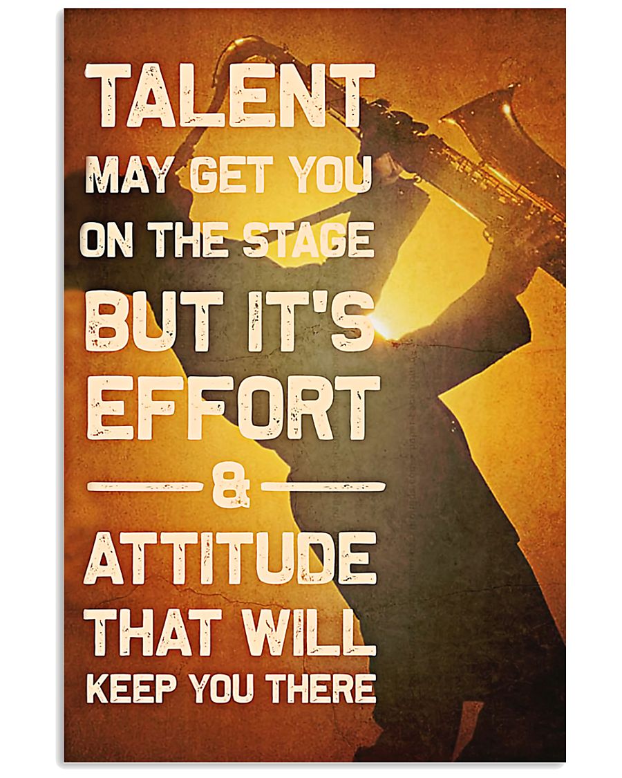 Saxophone - Talent may get you on the stage 11x17 Poster