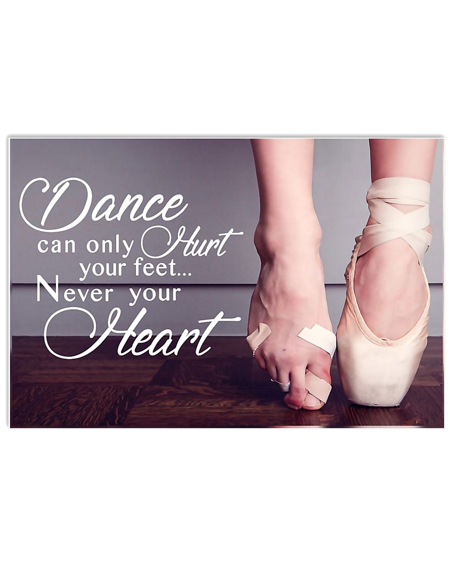 Ballet - Dance can only hurt your feet 17x11 Poster