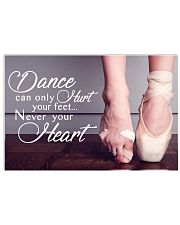 Ballet - Dance can only hurt your feet 17x11 Poster front
