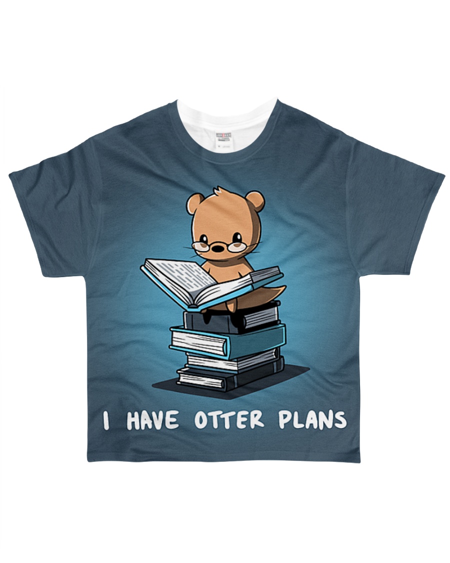 I have otter plans All-over T-Shirt