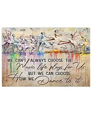 Ballet We Can Choose How We Dance To It 17x11 Poster front