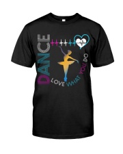 Ballet Dance Love What You Do Classic T-Shirt thumbnail