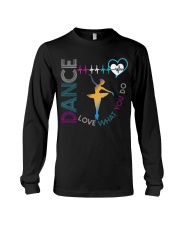 Ballet Dance Love What You Do Long Sleeve Tee thumbnail