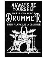 Always be yourself unless you can be a Drummer 11x17 Poster front