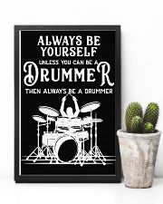 Always be yourself unless you can be a Drummer 11x17 Poster lifestyle-poster-8