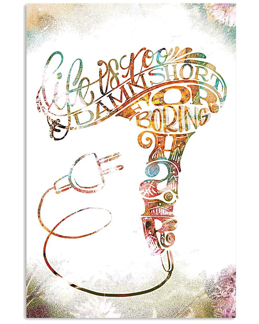 Life Is Short For Boring Hair Hairdresser 11x17 Poster