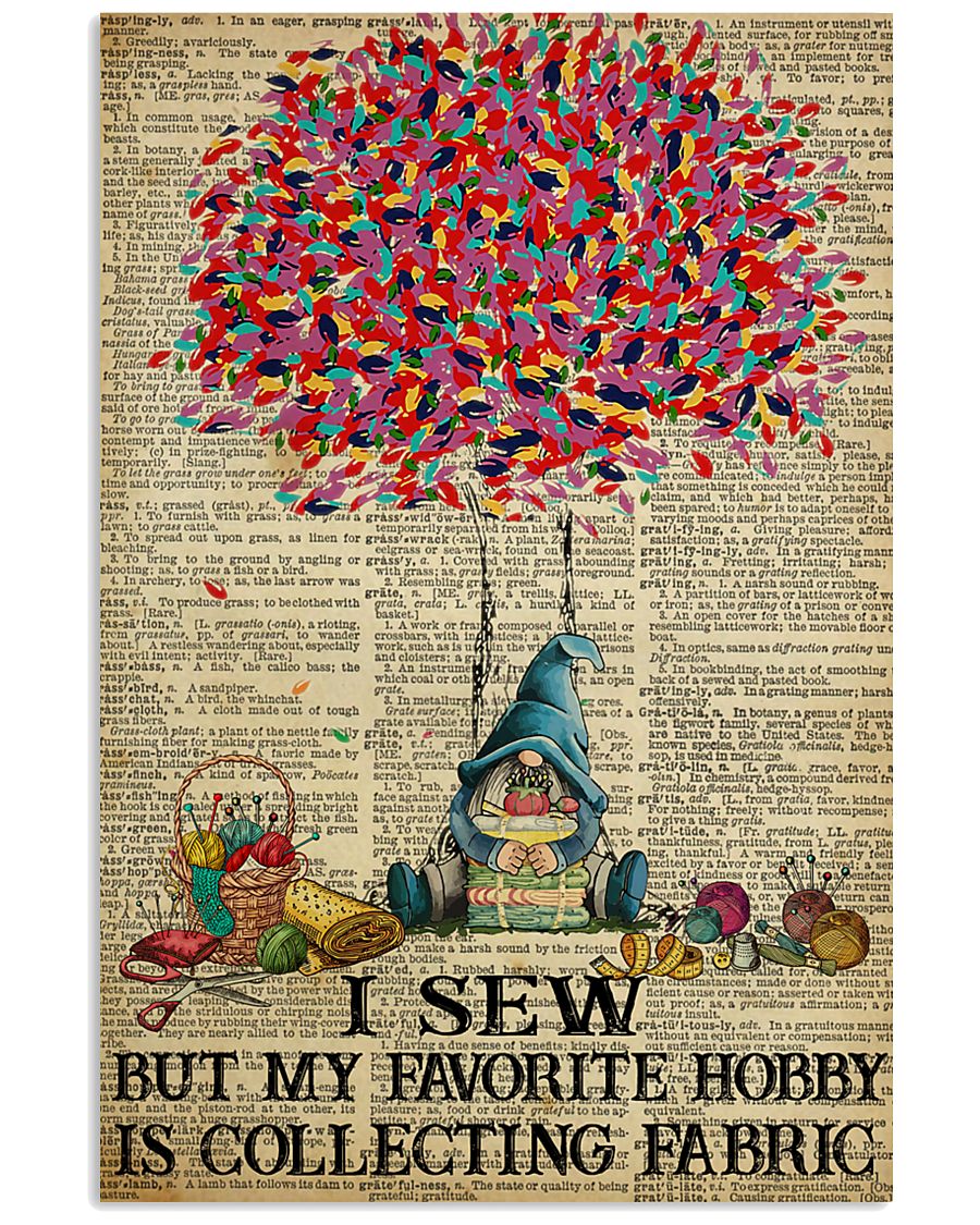 I Sew But My Favorite Hobby Is Collecting Fabric 11x17 Poster