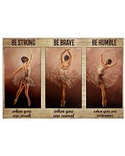 Ballet Dancer Be Humble When You Are Victorious 17x11 Poster front