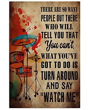 Drummer What you've got to do is say 'watch me' 11x17 Poster front