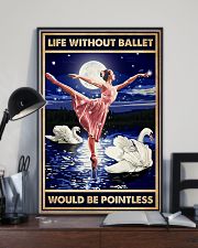 Ballet - Life Without Ballet Would Be Pointless 11x17 Poster lifestyle-poster-2