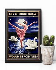 Ballet - Life Without Ballet Would Be Pointless 11x17 Poster lifestyle-poster-8