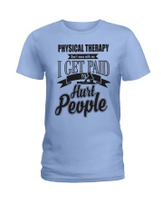 Physical Therapy I get paid to hurt people Ladies T-Shirt thumbnail