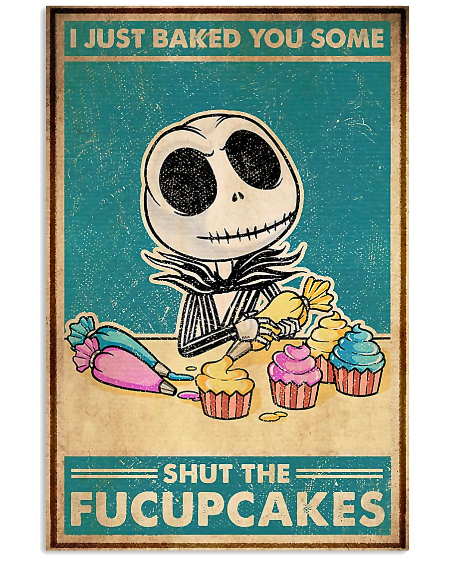 Baking I Just Baked You Some Shut The Fucupcakes 11x17 Poster