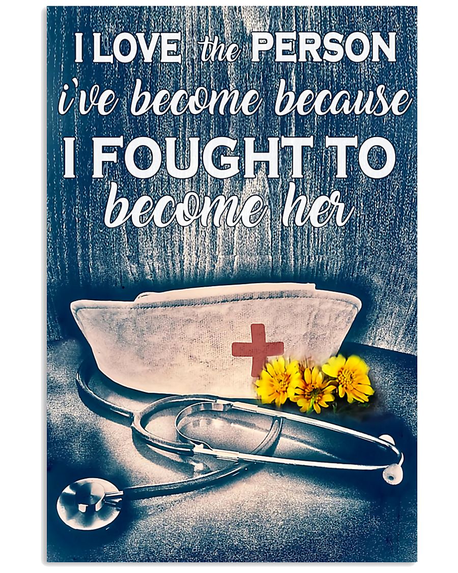 Nurse I Love The Person I've Become 11x17 Poster