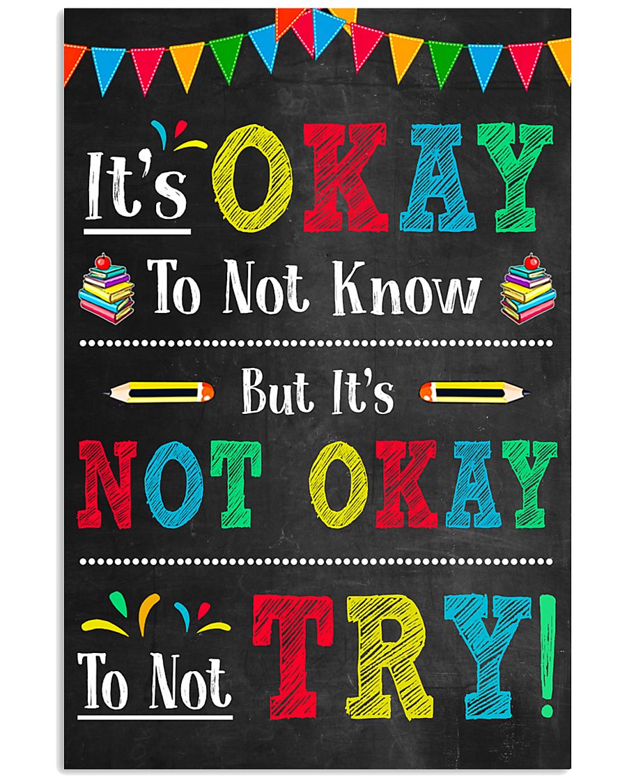 Teacher It's Okay To Not Know 11x17 Poster