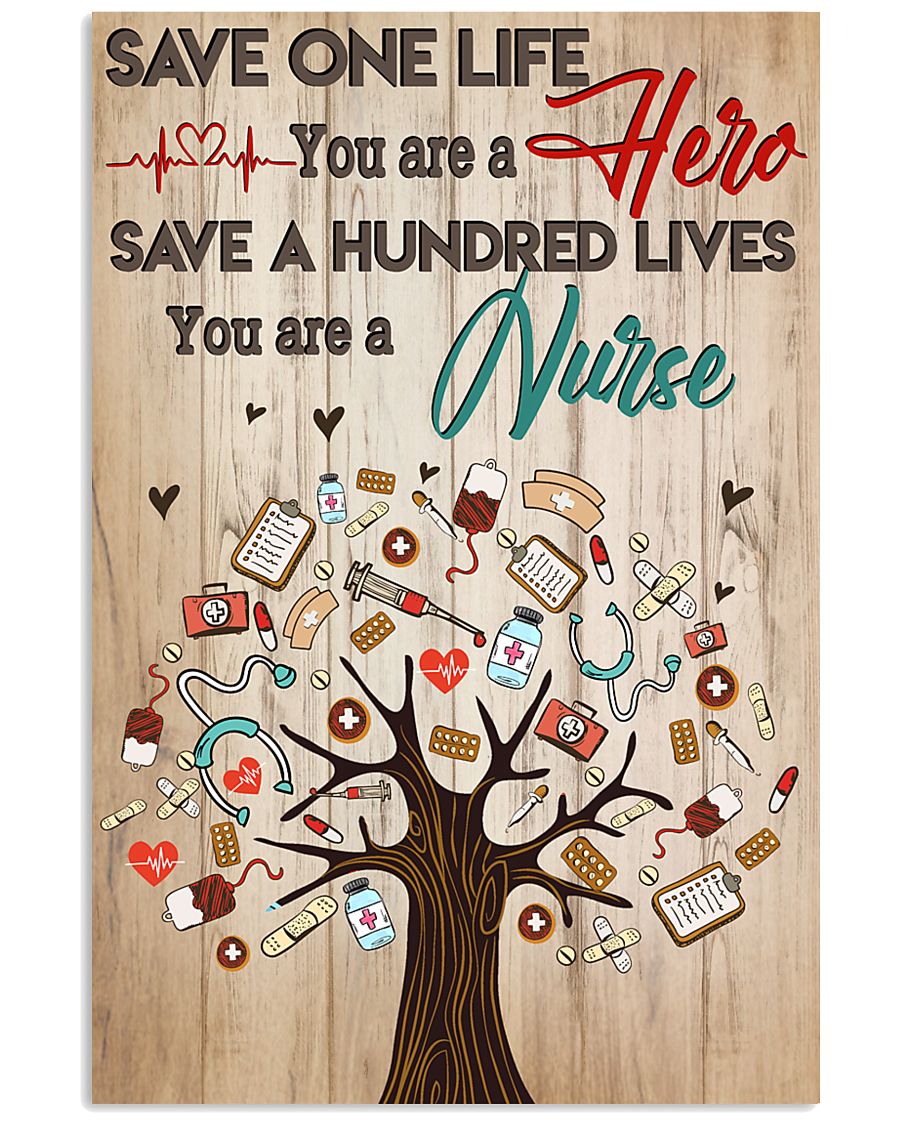 Save A Hundred Lives You Are A Nurse 11x17 Poster