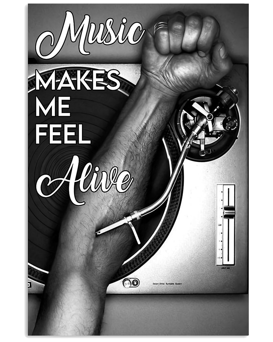 DJ music makes me feel alive 11x17 Poster