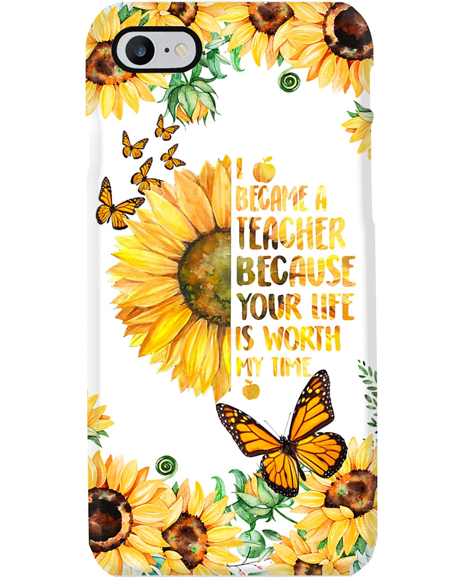 Your Life Is Worth My Time So I Became Teacher Phone Case
