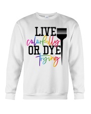 Hairstylist live colorfully or dye trying Crewneck Sweatshirt thumbnail