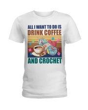 Crochet And Knitting - Drink Coffee And Crochet Ladies T-Shirt front