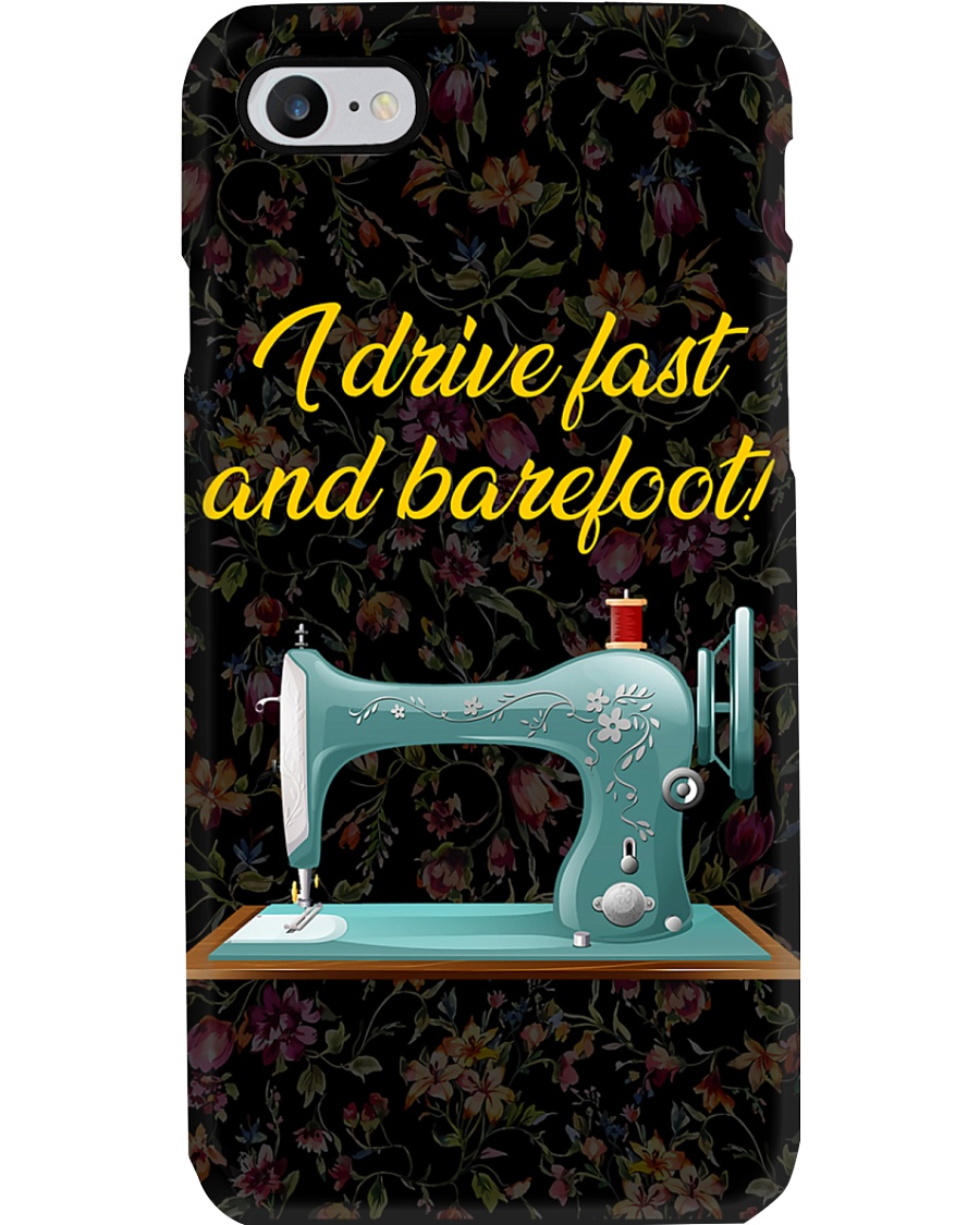 I Drive Fast And Barefoot Sewing Phone Case