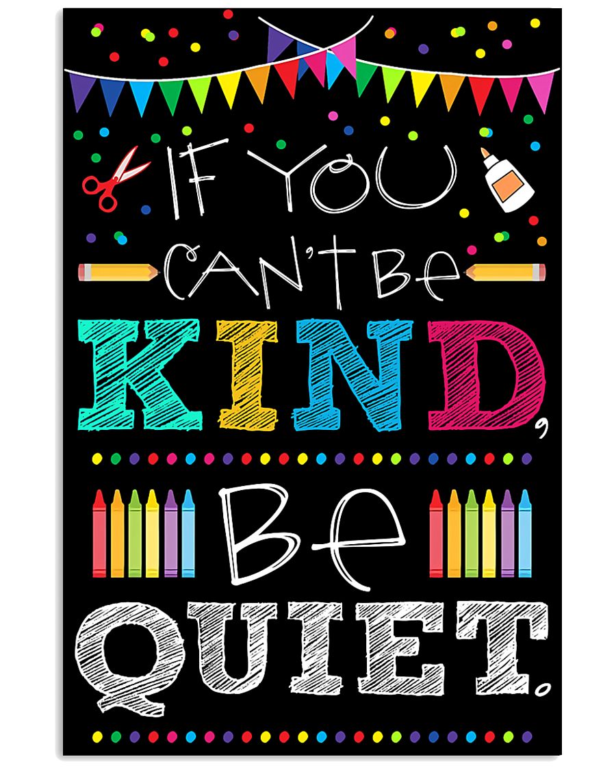 Teachers If You Can't Be Kind Be Quiet 11x17 Poster