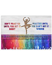 Ballet - Practice Until You Can't Get It Wrong 17x11 Poster front
