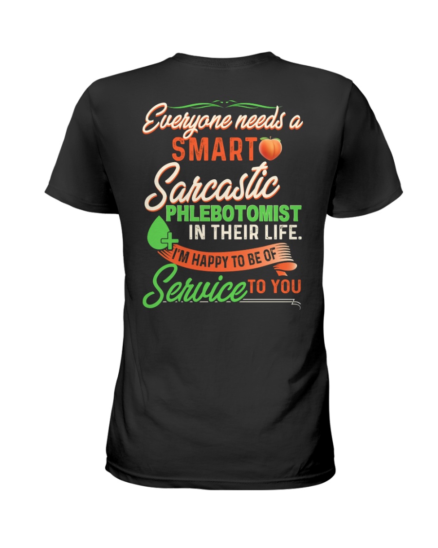 Everyone needs a smart sarcastic Phlebotomist Ladies T-Shirt