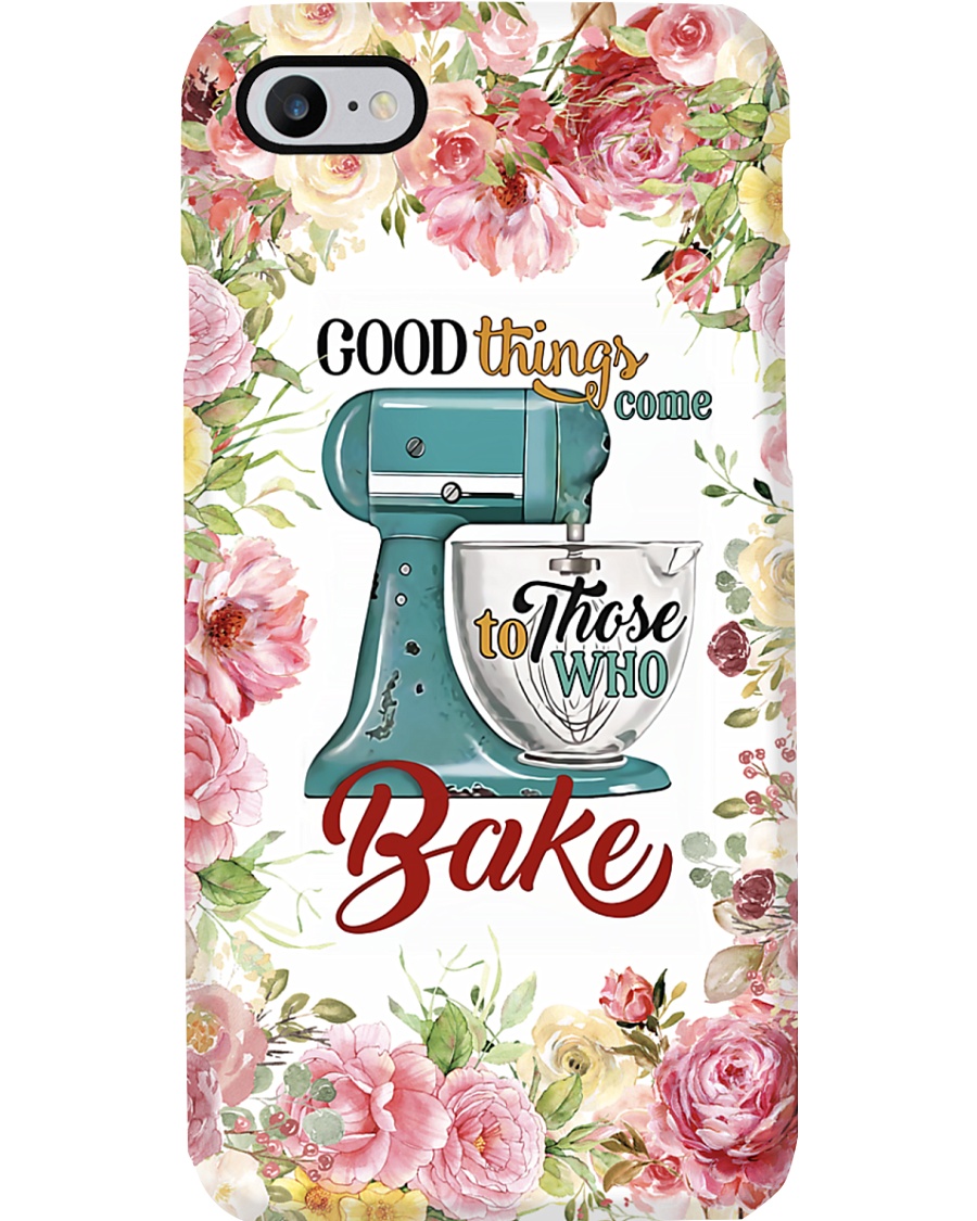 Baking good things come to those who bake Phone Case