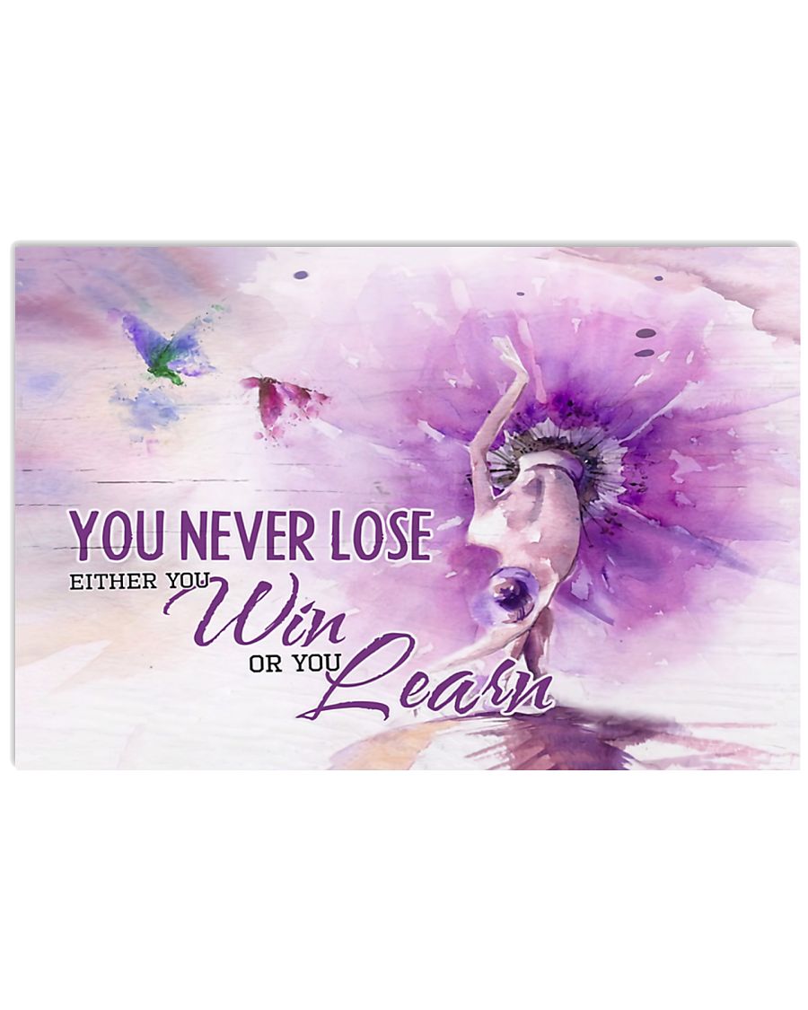 Ballet You never lose either you win or you learn 17x11 Poster