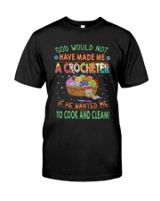 Knitting God Would Have Made Me A Crocheter Classic T-Shirt front