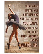 Ballet Dancer Turn Around And Say Watch Me 11x17 Poster front