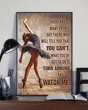 Ballet Dancer Turn Around And Say Watch Me 11x17 Poster lifestyle-poster-2