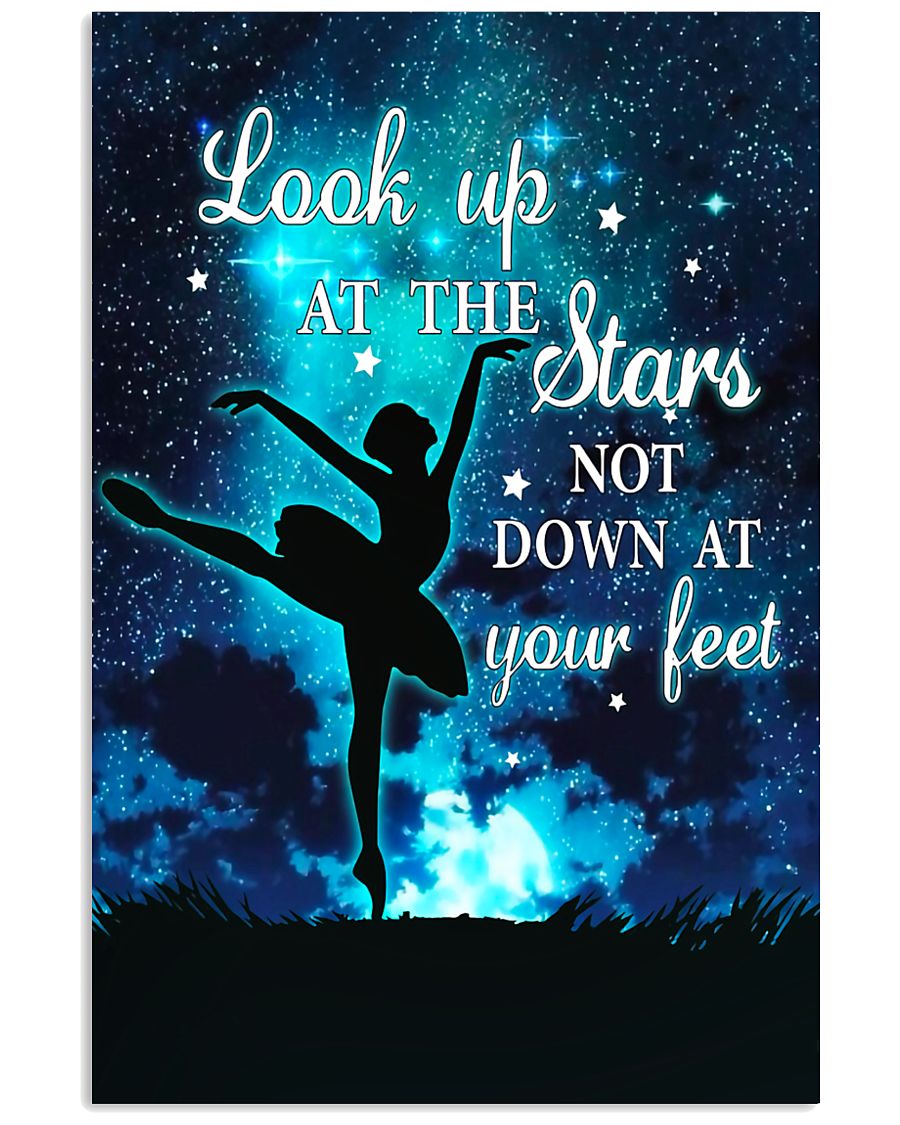 Ballet look up at the stars not down at your feet 11x17 Poster