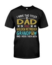 Golden Retriever I Have Two Titles Dad And Dog Classic T-Shirt front